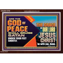 THE GOD OF PEACE SHALL BRUISE SATAN UNDER YOUR FEET SHORTLY  Scripture Art Prints Acrylic Frame  GWARK10760  "33X25"