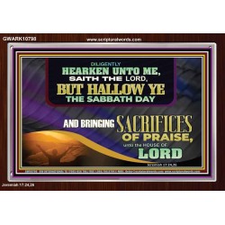 HALLOW THE SABBATH DAY WITH SACRIFICES OF PRAISE  Scripture Art Acrylic Frame  GWARK10798  "33X25"