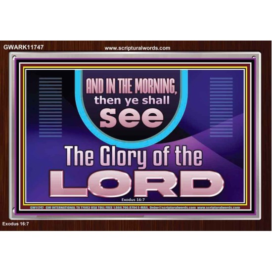 IN THE MORNING YOU SHALL SEE THE GLORY OF THE LORD  Unique Power Bible Picture  GWARK11747  