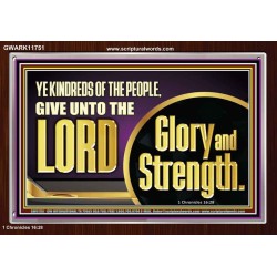 GIVE UNTO THE LORD GLORY AND STRENGTH  Sanctuary Wall Picture Acrylic Frame  GWARK11751  "33X25"