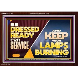 BE DRESSED READY FOR SERVICE AND KEEP YOUR LAMPS BURNING  Ultimate Power Acrylic Frame  GWARK11755  "33X25"