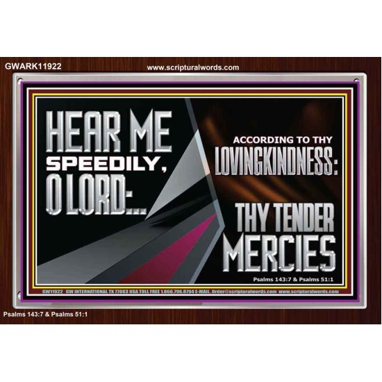 HEAR ME SPEEDILY O LORD ACCORDING TO THY LOVINGKINDNESS  Ultimate Inspirational Wall Art Acrylic Frame  GWARK11922  