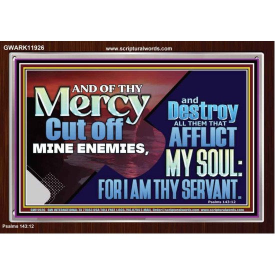 DESTROY ALL THEM THAT AFFLICT MY SOUL FOR I AM THY SERVANT  Righteous Living Christian Acrylic Frame  GWARK11926  