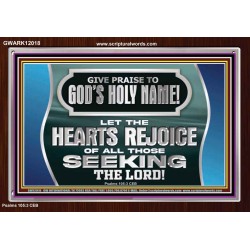 GIVE PRAISE TO GOD'S HOLY NAME  Unique Scriptural Picture  GWARK12018  "33X25"