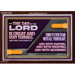 THE DAY OF THE LORD IS GREAT AND VERY TERRIBLE REPENT IMMEDIATELY  Ultimate Power Acrylic Frame  GWARK12029  "33X25"