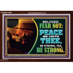 BELOVED BE STRONG YEA BE STRONG  Biblical Art Acrylic Frame  GWARK12062  "33X25"