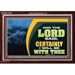 CERTAINLY I WILL BE WITH THEE SAITH THE LORD  Unique Bible Verse Acrylic Frame  GWARK12063  "33X25"