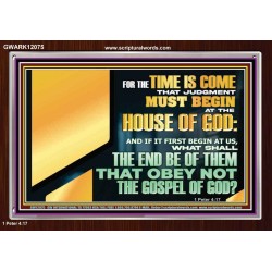FOR THE TIME IS COME THAT JUDGEMENT MUST BEGIN AT THE HOUSE OF THE LORD  Modern Christian Wall Décor Acrylic Frame  GWARK12075  "33X25"