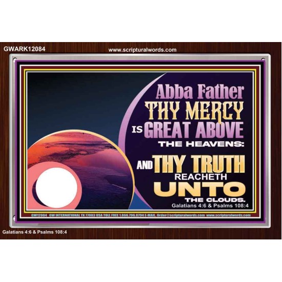 ABBA FATHER THY MERCY IS GREAT ABOVE THE HEAVENS  Contemporary Christian Paintings Acrylic Frame  GWARK12084  