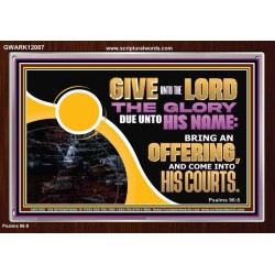 GIVE UNTO THE LORD THE GLORY DUE UNTO HIS NAME  Scripture Art Acrylic Frame  GWARK12087  "33X25"