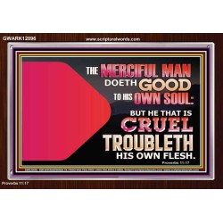 THE MERCIFUL MAN DOETH GOOD TO HIS OWN SOUL  Scriptural Wall Art  GWARK12096  "33X25"