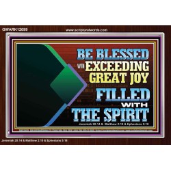 BE BLESSED WITH EXCEEDING GREAT JOY FILLED WITH THE SPIRIT  Scriptural Décor  GWARK12099  "33X25"