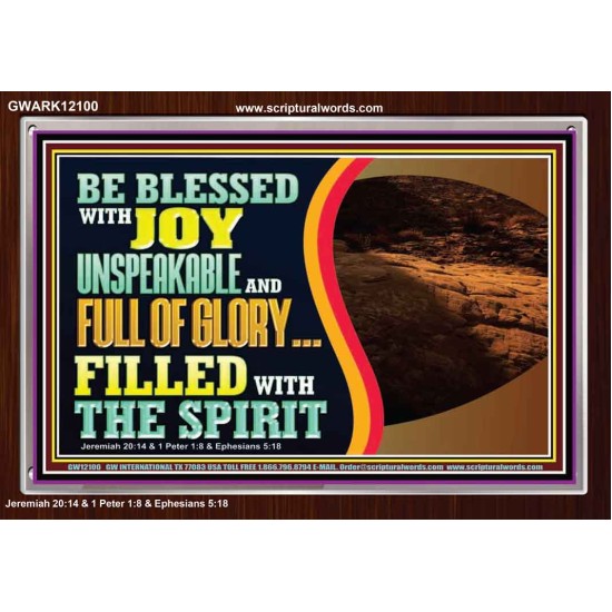 BE BLESSED WITH JOY UNSPEAKABLE AND FULL GLORY  Christian Art Acrylic Frame  GWARK12100  