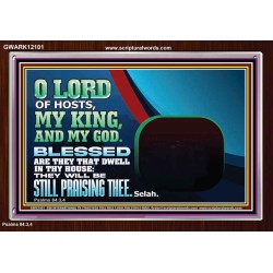 BLESSED ARE THEY THAT DWELL IN THY HOUSE O LORD OF HOSTS  Christian Art Acrylic Frame  GWARK12101  "33X25"