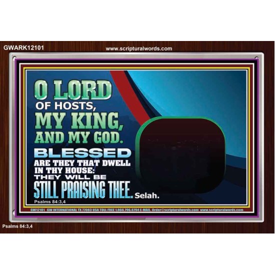 BLESSED ARE THEY THAT DWELL IN THY HOUSE O LORD OF HOSTS  Christian Art Acrylic Frame  GWARK12101  