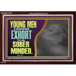 YOUNG MEN BE SOBER MINDED  Wall & Art Décor  GWARK12107  "33X25"