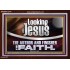 LOOKING UNTO JESUS THE AUTHOR AND FINISHER OF OUR FAITH  Modern Wall Art  GWARK12114  "33X25"