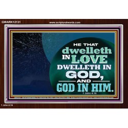 HE THAT DWELLETH IN LOVE DWELLETH IN GOD  Custom Wall Scripture Art  GWARK12131  "33X25"