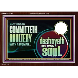 WHOSO COMMITTETH ADULTERY WITH A WOMAN DESTROYED HIS OWN SOUL  Custom Christian Artwork Acrylic Frame  GWARK12134  "33X25"