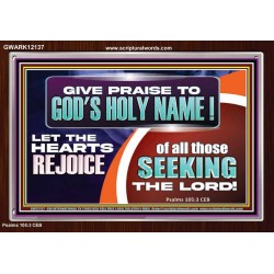 GIVE PRAISE TO GOD'S HOLY NAME  Unique Scriptural ArtWork  GWARK12137  "33X25"