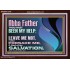 ABBA FATHER OUR HELP LEAVE US NOT NEITHER FORSAKE US  Unique Bible Verse Acrylic Frame  GWARK12142  "33X25"