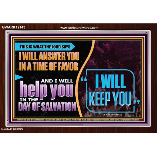 I WILL ANSWER YOU IN A TIME OF FAVOUR  Unique Bible Verse Acrylic Frame  GWARK12143  