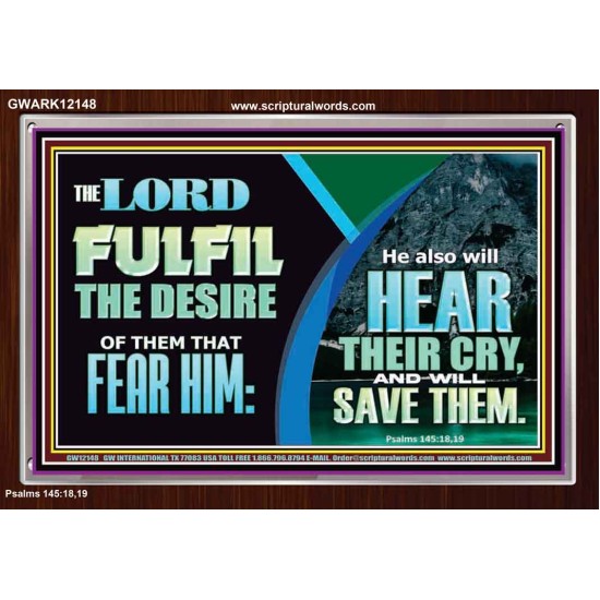 THE LORD FULFIL THE DESIRE OF THEM THAT FEAR HIM  Custom Inspiration Bible Verse Acrylic Frame  GWARK12148  