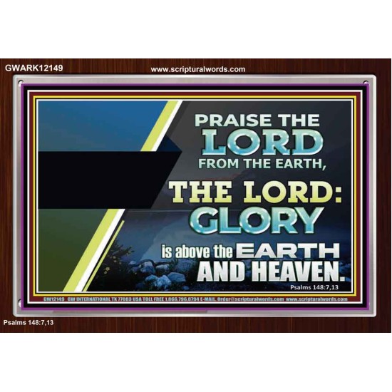 PRAISE THE LORD FROM THE EARTH  Unique Bible Verse Acrylic Frame  GWARK12149  