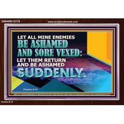 LET ALL MINE ENEMIES BE ASHAMED AND SORE VEXED  Bible Verse for Home Acrylic Frame  GWARK12170  "33X25"