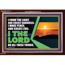 I FORM THE LIGHT AND CREATE DARKNESS DECLARED THE LORD  Printable Bible Verse to Acrylic Frame  GWARK12173  "33X25"