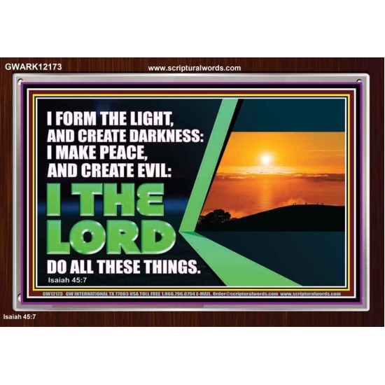 I FORM THE LIGHT AND CREATE DARKNESS DECLARED THE LORD  Printable Bible Verse to Acrylic Frame  GWARK12173  