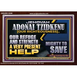 JEHOVAH ADONAI TZIDKENU OUR RIGHTEOUSNESS OUR GOODNESS FORTRESS HIGH TOWER DELIVERER AND SHIELD  Sanctuary Wall Picture  GWARK12246  "33X25"