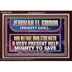 JEHOVAH EL GIBBOR MIGHTY GOD MIGHTY TO SAVE  Ultimate Power Acrylic Frame  GWARK12250  "33X25"