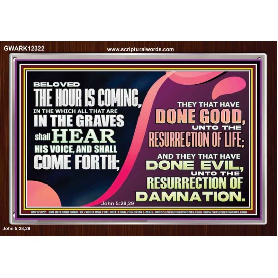 THEY THAT HAVE DONE GOOD UNTO RESURRECTION OF LIFE  Unique Power Bible Acrylic Frame  GWARK12322  