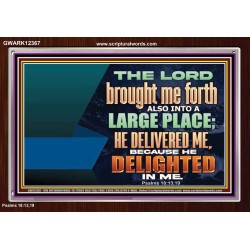 THE LORD BROUGHT ME FORTH ALSO INTO A LARGE PLACE  Sanctuary Wall Picture  GWARK12367  "33X25"