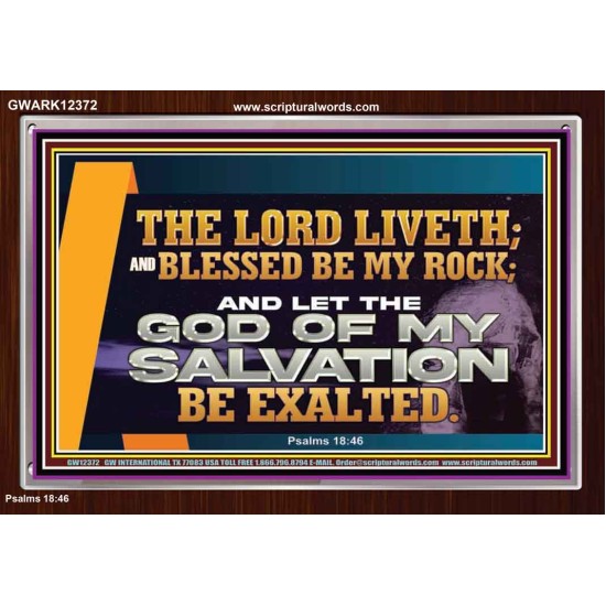 THE LORD LIVETH BLESSED BE MY ROCK  Righteous Living Christian Acrylic Frame  GWARK12372  