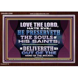 HE PRESERVETH THE SOULS OF HIS SAINTS  Ultimate Power Acrylic Frame  GWARK12380  "33X25"