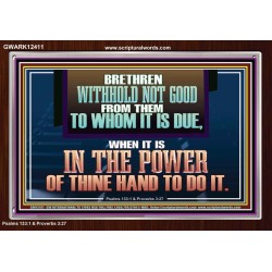 WITHHOLD NOT GOOD FROM THEM TO WHOM IT IS DUE  Unique Power Bible Acrylic Frame  GWARK12411  "33X25"
