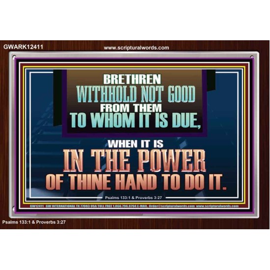 WITHHOLD NOT GOOD FROM THEM TO WHOM IT IS DUE  Unique Power Bible Acrylic Frame  GWARK12411  