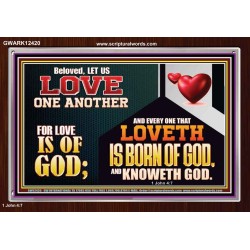 EVERY ONE THAT LOVETH IS BORN OF GOD AND KNOWETH GOD  Unique Power Bible Acrylic Frame  GWARK12420  "33X25"