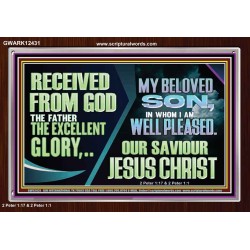 MY BELOVED SON IN WHOM I AM WELL PLEASED OUR SAVIOUR JESUS CHRIST  Eternal Power Acrylic Frame  GWARK12431  "33X25"