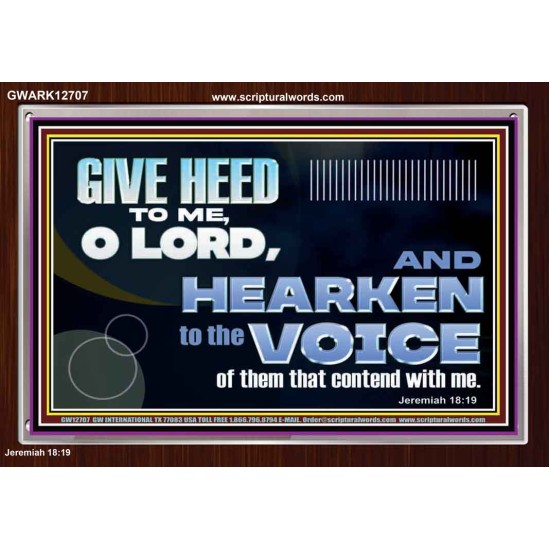 GIVE HEED TO ME O LORD  Scripture Acrylic Frame Signs  GWARK12707  