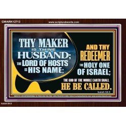 THY MAKER IS THINE HUSBAND THE LORD OF HOSTS IS HIS NAME  Encouraging Bible Verses Acrylic Frame  GWARK12713  "33X25"