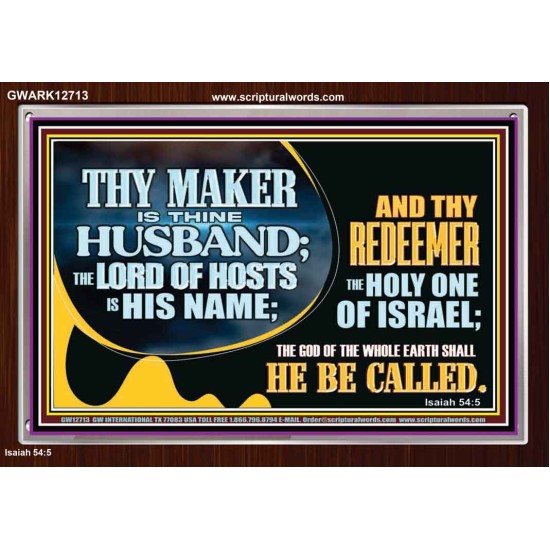 THY MAKER IS THINE HUSBAND THE LORD OF HOSTS IS HIS NAME  Encouraging Bible Verses Acrylic Frame  GWARK12713  
