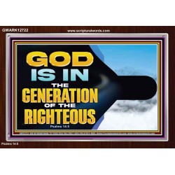 GOD IS IN THE GENERATION OF THE RIGHTEOUS  Scripture Art  GWARK12722  "33X25"
