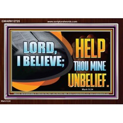 LORD I BELIEVE HELP THOU MINE UNBELIEF  Christian Paintings  GWARK12725  "33X25"