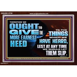 GIVE THE MORE EARNEST HEED  Contemporary Christian Wall Art Acrylic Frame  GWARK12728  "33X25"