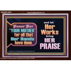 HONOR YOUR MOTHER FOR ALL THAT SHE HAVE DONE FOR YOU  Scriptural Portrait Acrylic Frame  GWARK12834  "33X25"