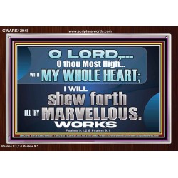 SHEW FORTH ALL THY MARVELLOUS WORKS  Bible Verse Acrylic Frame  GWARK12948  "33X25"