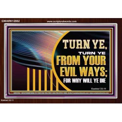 TURN FROM YOUR EVIL WAYS  Religious Wall Art   GWARK12952  "33X25"